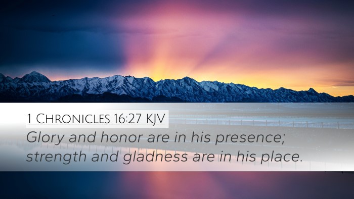 1 Chronicles 16:27 Bible Commentary