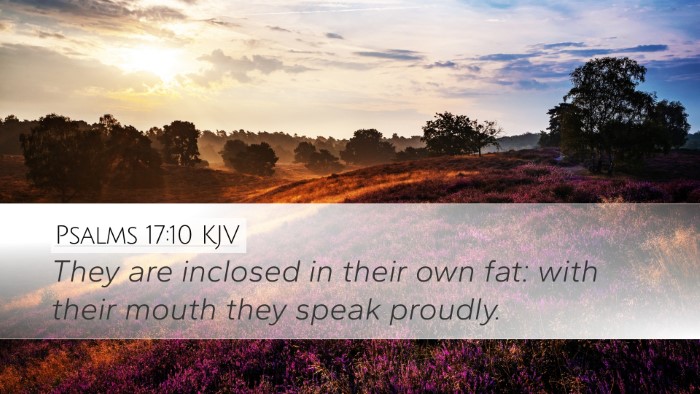 Psalms 17:10 Bible Commentary