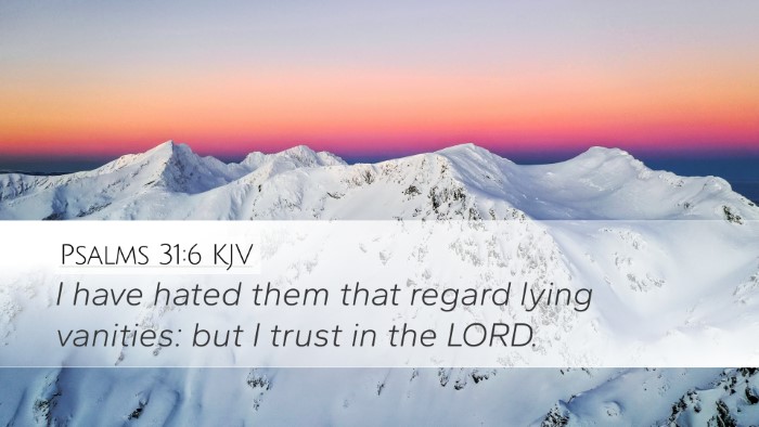 Psalms 31:6 Bible Commentary