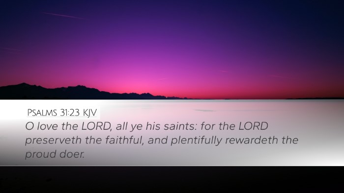 Psalms 31:23 Bible Commentary