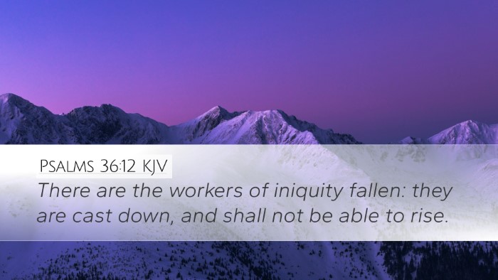 Psalms 36:12 Bible Commentary