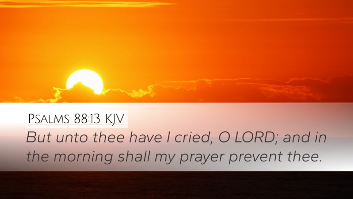 Psalms 88:13 Bible Commentary