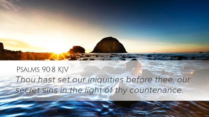 Psalms 90:8 Bible Commentary