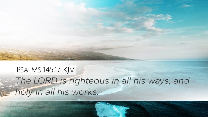 Psalms 145:17 Bible Commentary