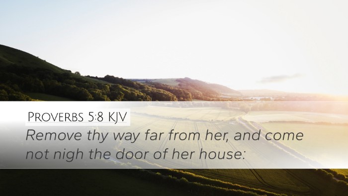 Proverbs 5:8 Bible Commentary