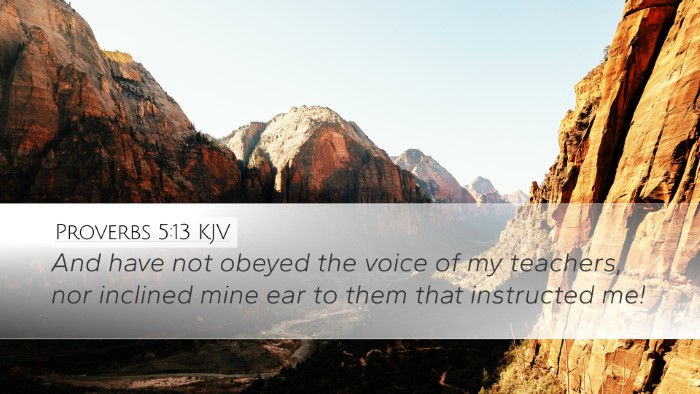 Proverbs 5:13 Bible Commentary