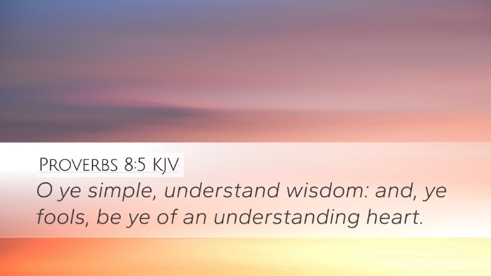 Proverbs 8:5 Bible Commentary