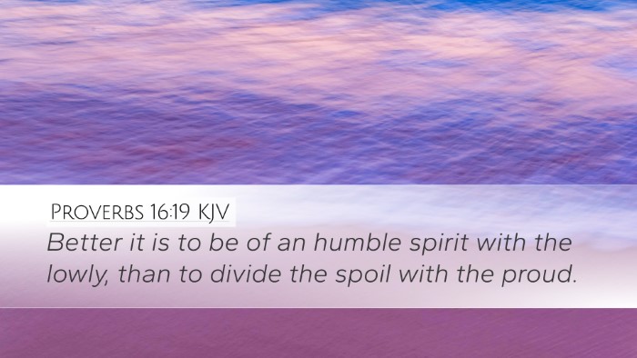 Proverbs 16:19 Bible Commentary