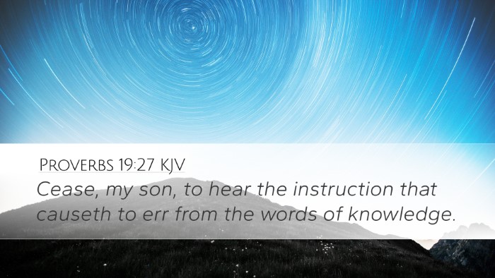 Proverbs 19:27 Bible Commentary