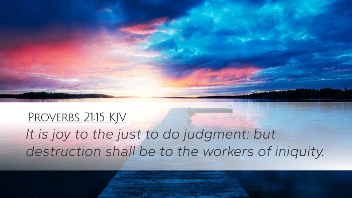 Proverbs 21:15 Bible Commentary