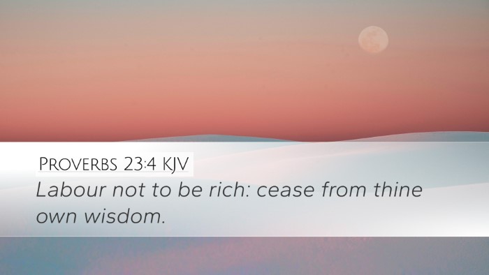 Proverbs 23:4 Bible Commentary