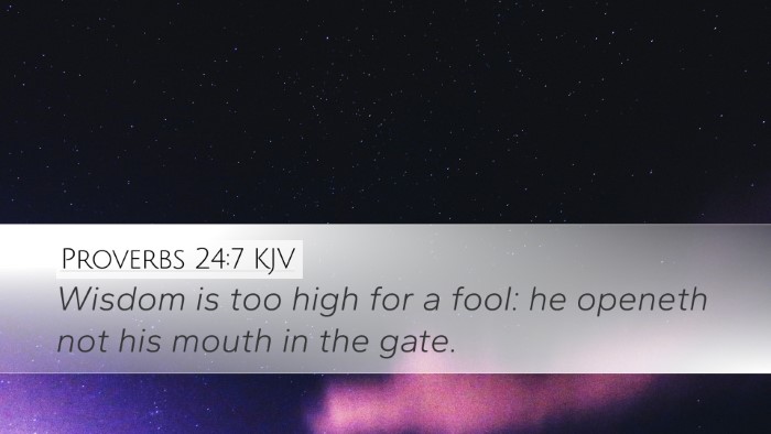 Proverbs 24:7 Bible Commentary