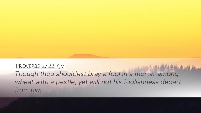 Proverbs 27:22 Bible Commentary