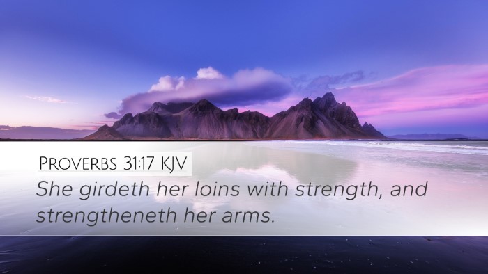 Proverbs 31:17 Bible Commentary