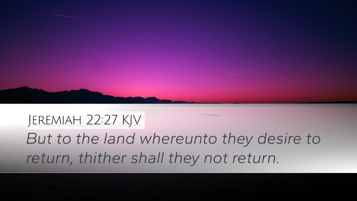 Jeremiah 22:27 Bible Commentary