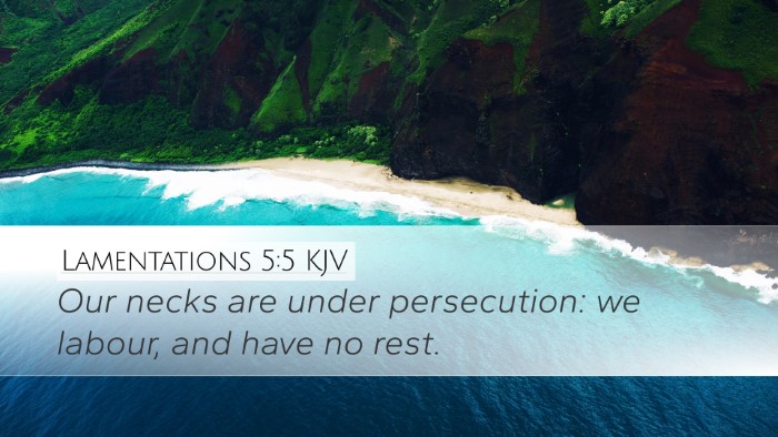 Lamentations 5:5 Bible Commentary