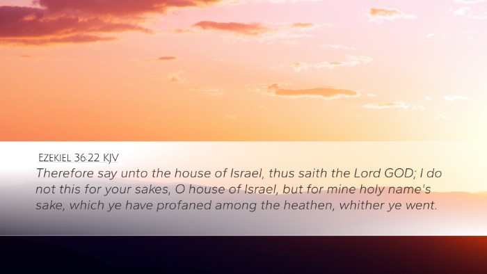 Ezekiel 36:22 Bible Commentary