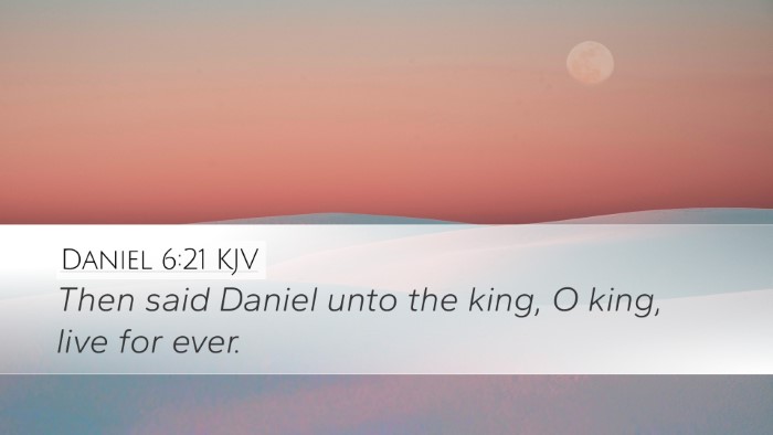 Daniel 6:21 Bible Commentary