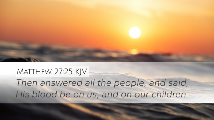 Matthew 27:25 Bible Commentary