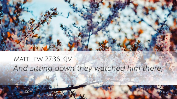 Matthew 27:36 Bible Commentary